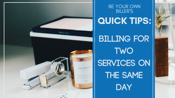 How To Bill For Two Services On The Same Day